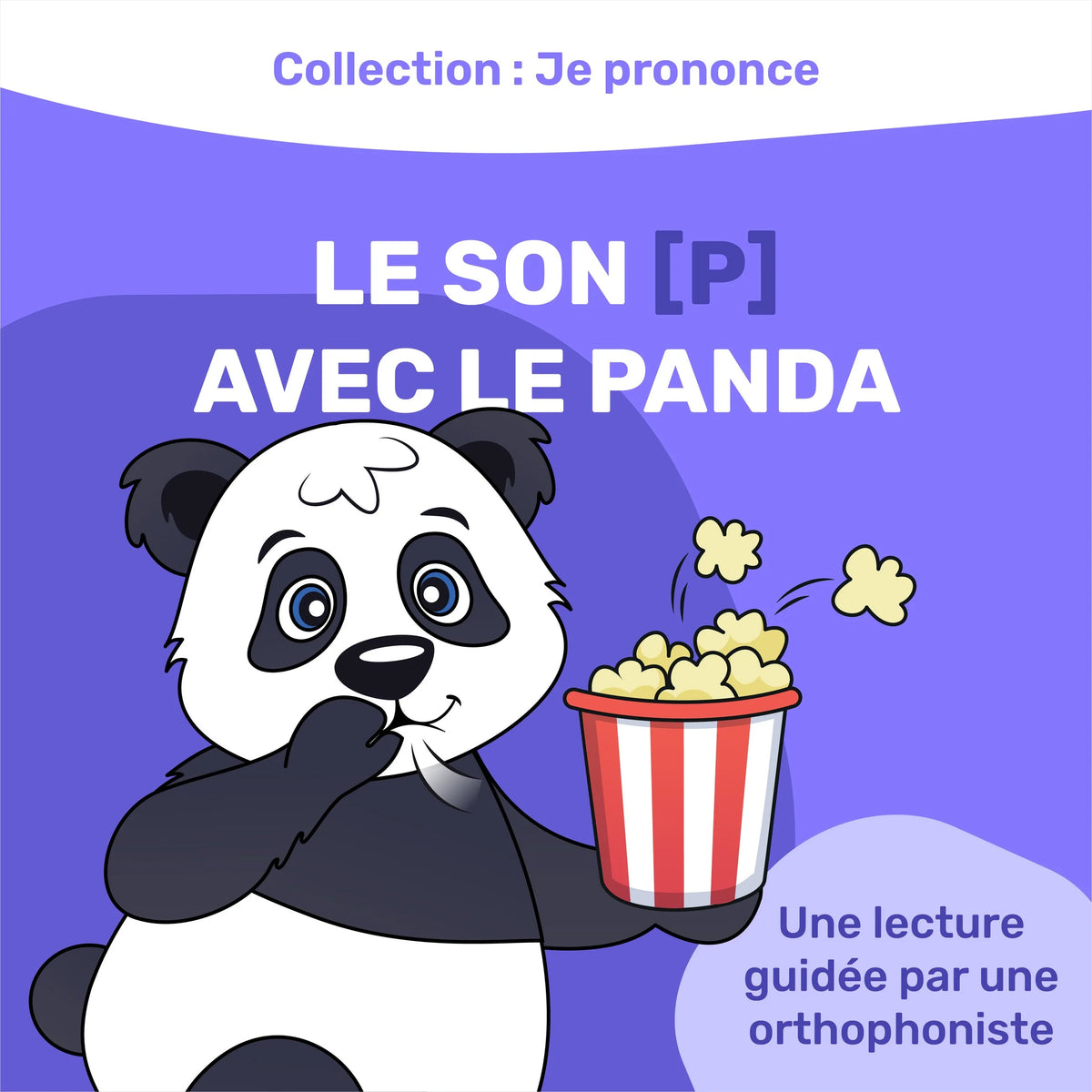 Couverture du livre Le son [P] avec le panda de la collection Je prononce, panda mangeant du maïs soufflé